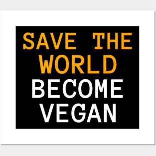 Save the world and be a vegan Posters and Art